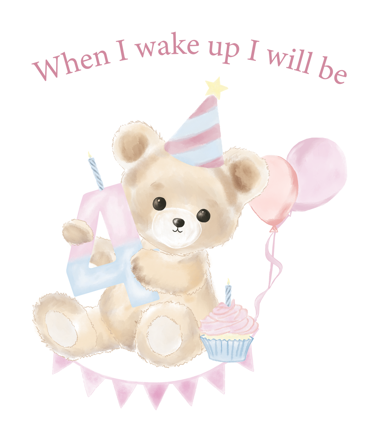 When I Wake Up Teddy Bear Birthday DTF Prints
