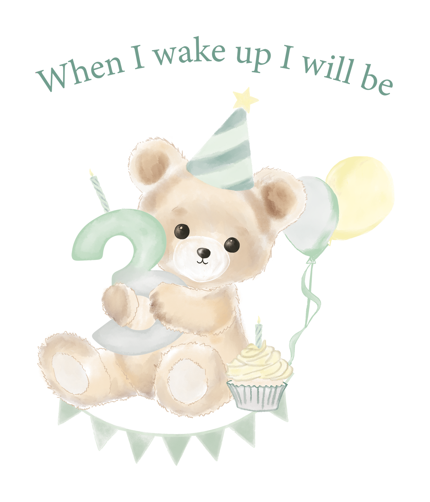 When I Wake Up Teddy Bear Birthday DTF Prints