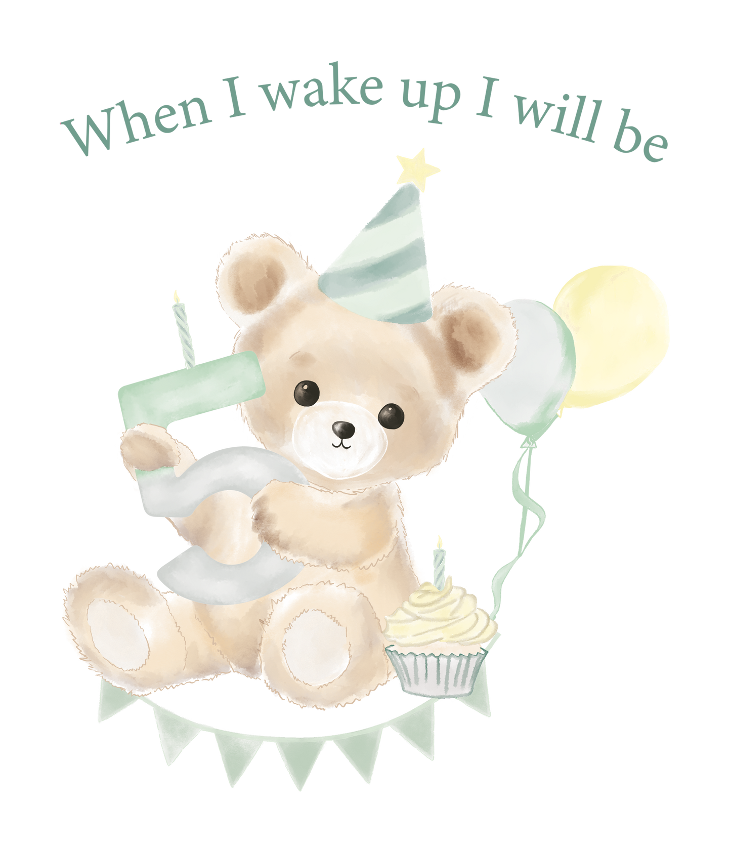 When I Wake Up Teddy Bear Birthday DTF Prints