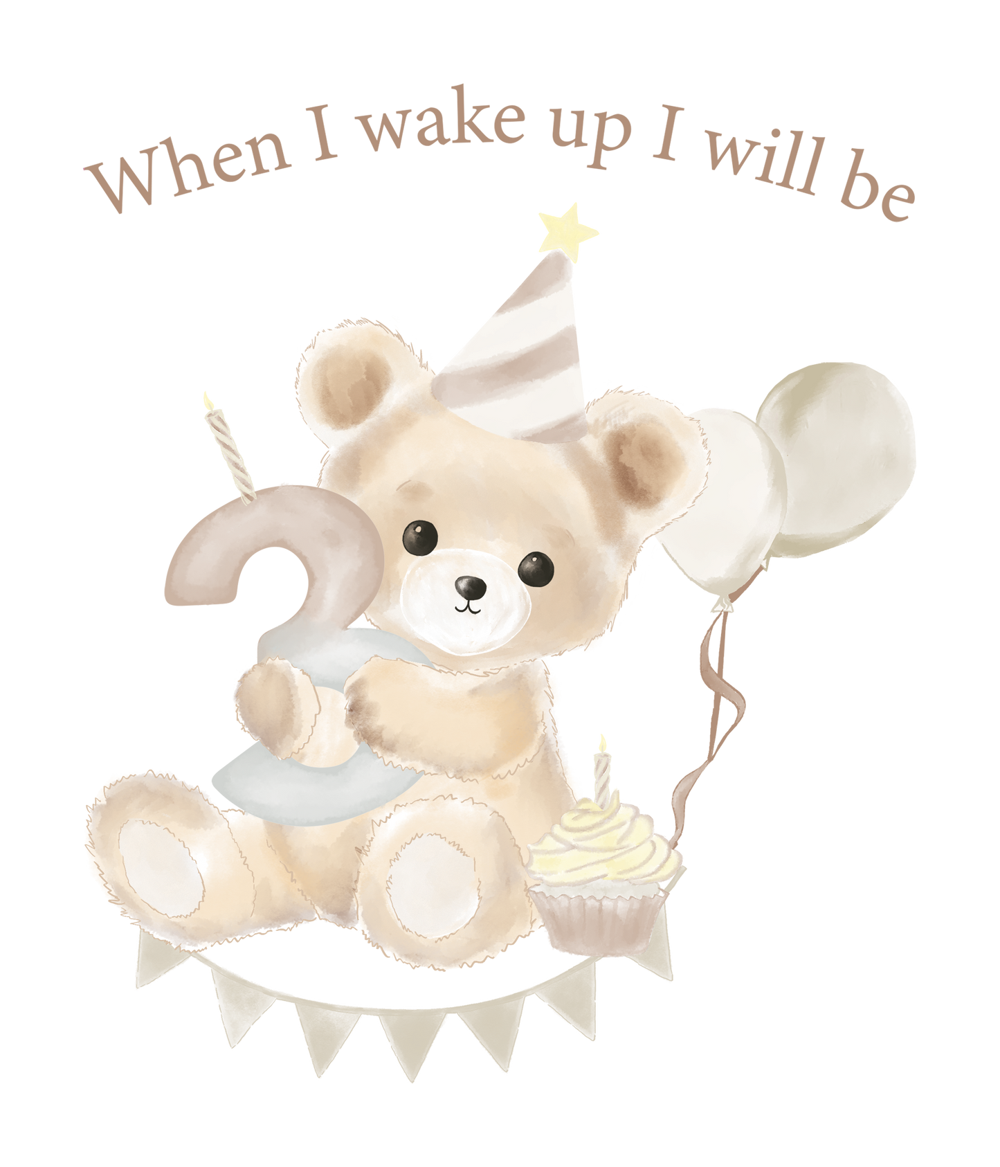When I Wake Up Teddy Bear Birthday DTF Prints