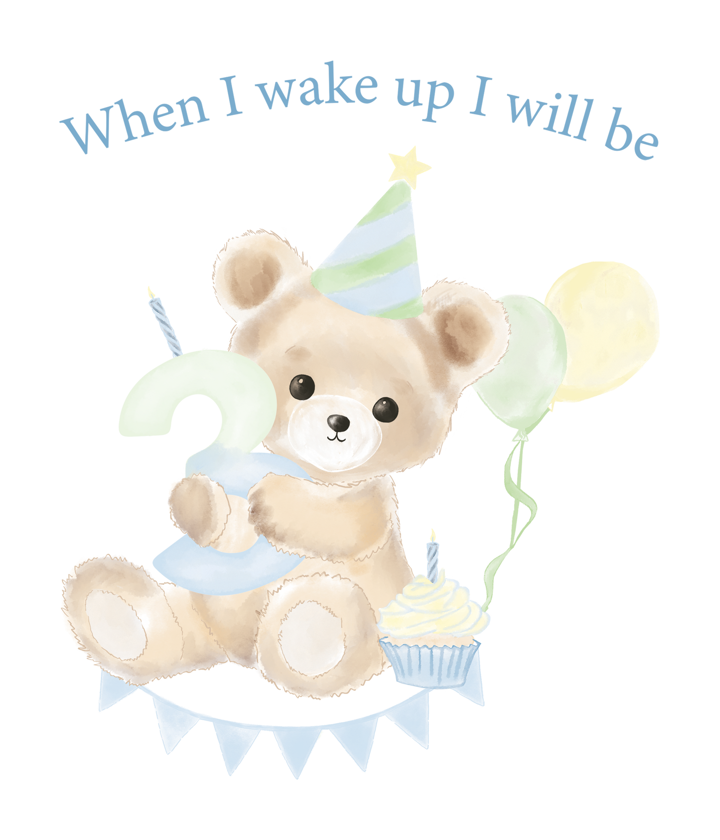 When I Wake Up Teddy Bear Birthday DTF Prints