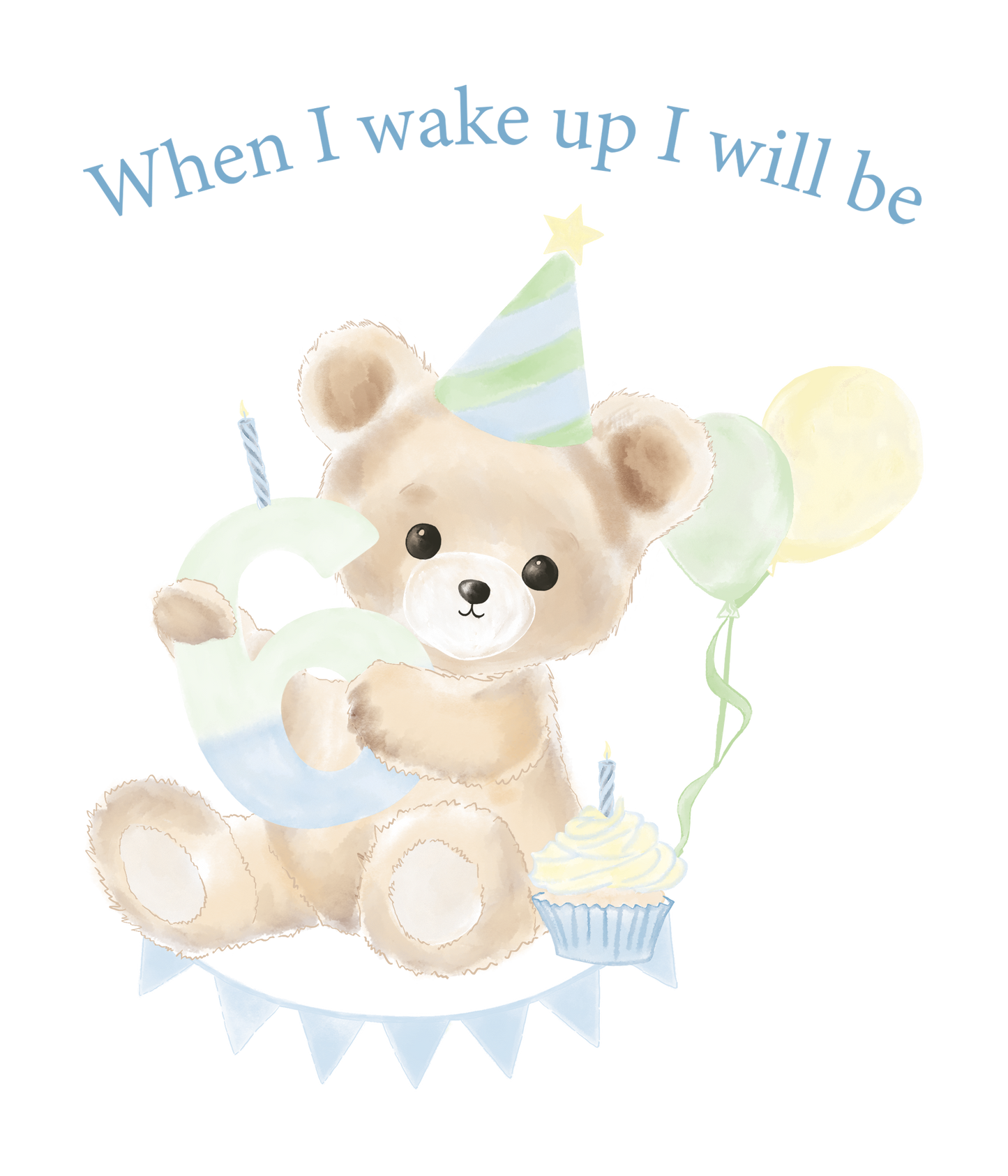 When I Wake Up Teddy Bear Birthday DTF Prints