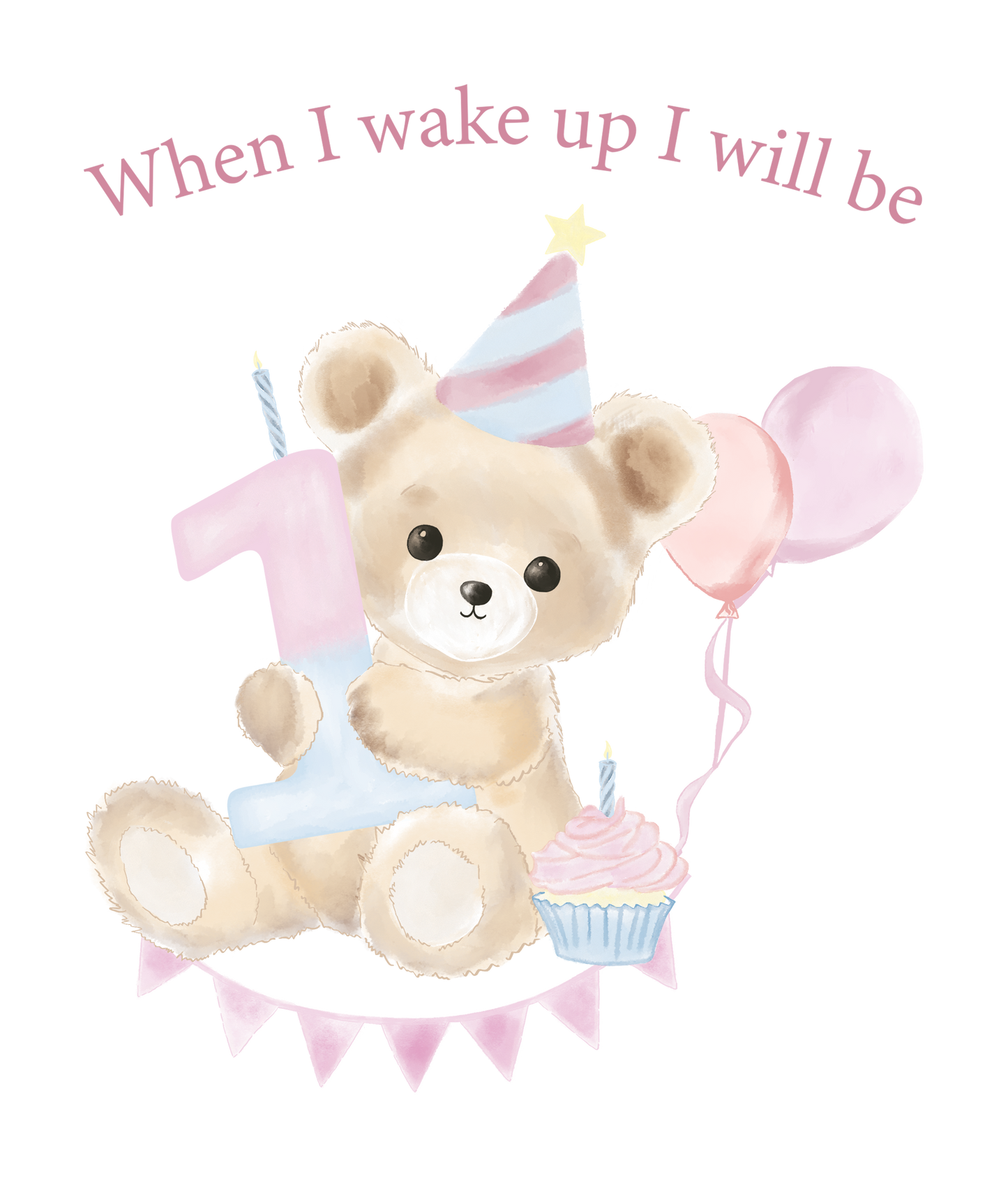 When I Wake Up Teddy Bear Birthday DTF Prints
