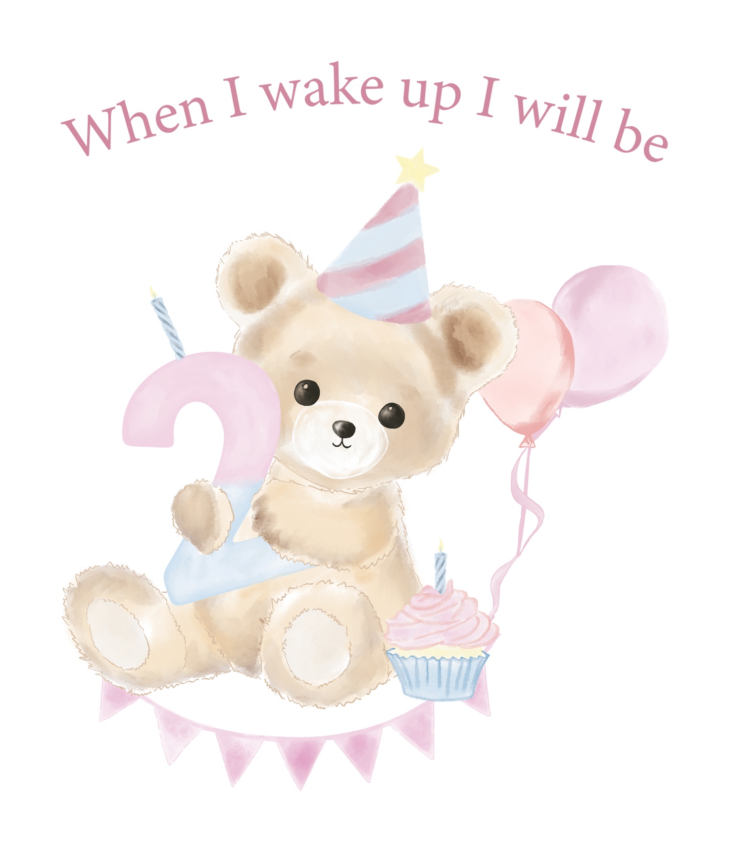 When I Wake Up Teddy Bear Birthday DTF Prints