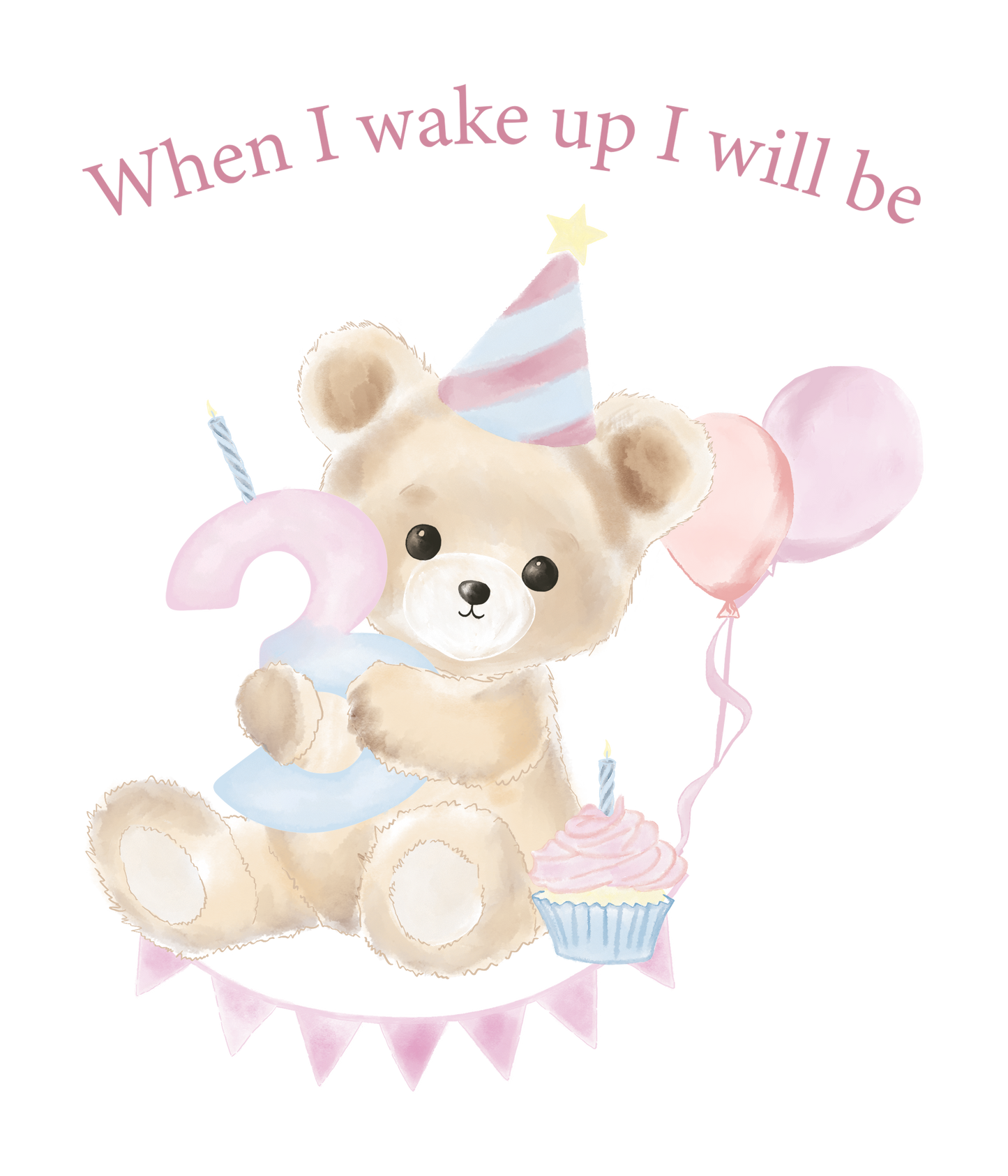When I Wake Up Teddy Bear Birthday DTF Prints